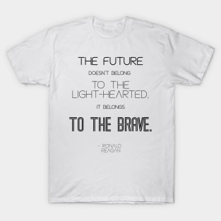 The Future Belongs to the Brave Reagan Quote Light T-Shirt